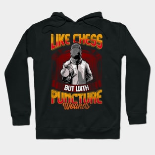 Funny Fencing Like Chess But With Puncture Wounds Hoodie